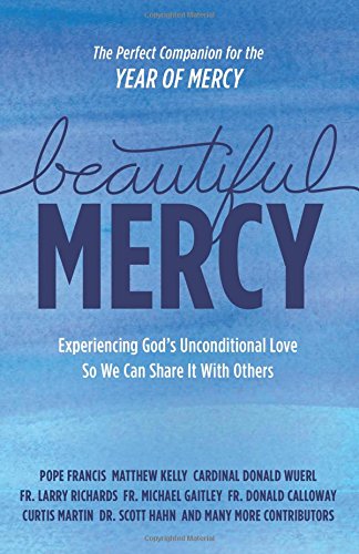 9781942611509: Beautiful Mercy: Experiencing God's Unconditional Love So We Can Share It with Others