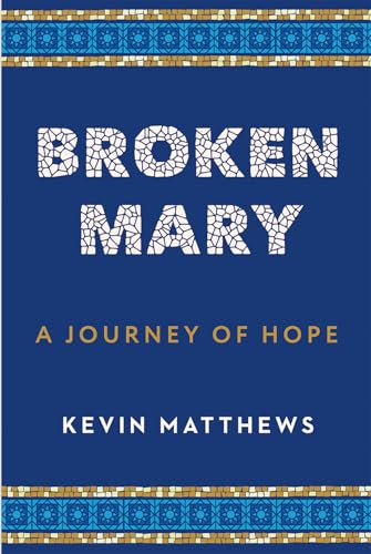 Stock image for Broken Mary: A Journey of Hope for sale by Goodwill of Colorado