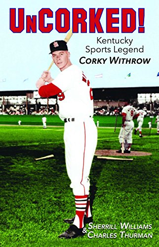 Imagen de archivo de UnCorked! Kentucky Sports Legend Corky Withrow a la venta por HPB-Emerald