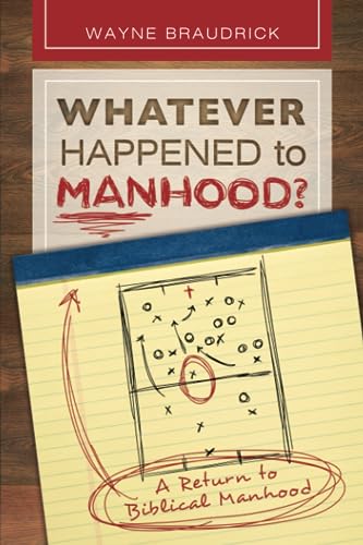 Beispielbild fr Whatever Happened to Manhood: A Return to Biblical Manhood zum Verkauf von Wonder Book