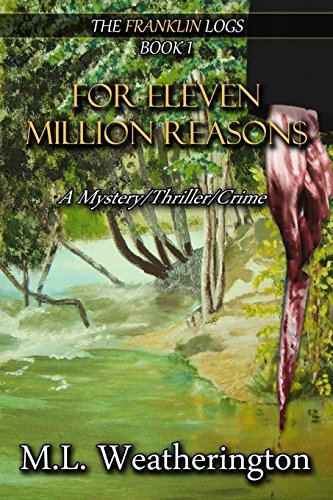 Stock image for For eleven million reasons: A mystery, crime thriller (The Franklin Logs) (Volume 1) for sale by Better World Books