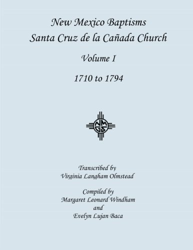 Beispielbild fr New Mexico Baptisms -- Santa Cruz de la Canada Church: Volume I, 1710 to 1794 (New Mexico Baptisms -- Santa Cruz de la Caada Church) zum Verkauf von GF Books, Inc.