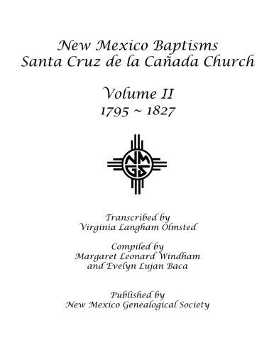 Beispielbild fr New Mexico Baptisms: Santa Cruz de la Canada Church, Vol. II: 1795 to 1827 zum Verkauf von GF Books, Inc.