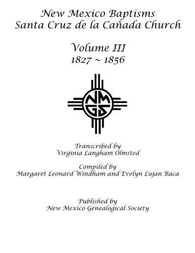 Beispielbild fr New Mexico Baptisms: Santa Cruz de la Canada Church, Vol. III: 1827 - 1856 zum Verkauf von Book Deals