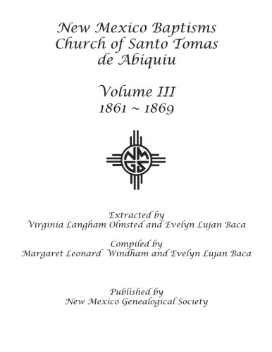 Beispielbild fr New Mexico Baptisms: Church of Santo Tomas de Abiquiu: Vol. III 1861-1869 zum Verkauf von Book Deals