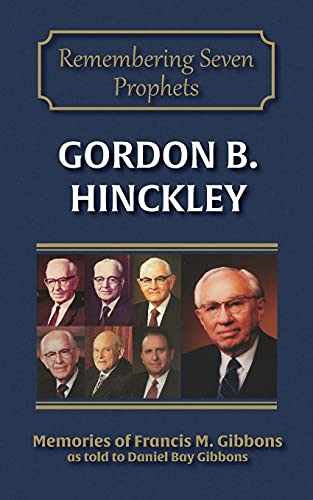 Stock image for Gordon B. Hinckley (Remembering Seven Prophets) (Volume 6) for sale by SecondSale