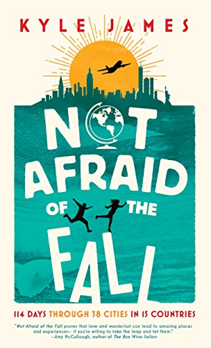 Stock image for Not Afraid of the Fall: 114 Days Through 38 Cities in 15 Countries for sale by SecondSale