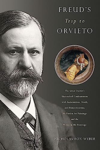 9781942658269: Freud's Trip to Orvieto: The Great Doctor's Unresolved Confrontation with Antisemitism, Death, and Homoeroticism; His Passion for Paintings; and the Writer in His Footsteps