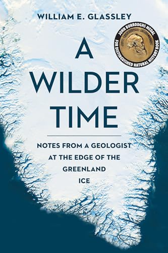Stock image for A Wilder Time: Notes from a Geologist at the Edge of the Greenland Ice for sale by Dream Books Co.