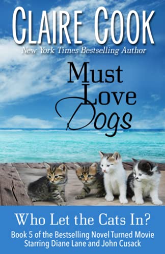 Stock image for Must Love Dogs: Who Let the Cats In? for sale by ZBK Books