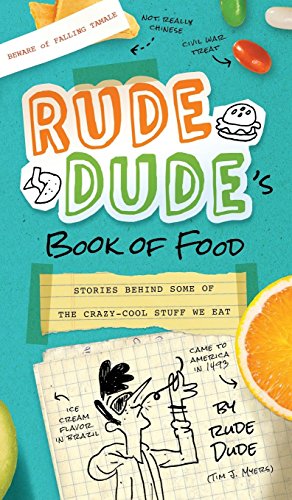 9781942672500: Rude Dude's Book of Food: Stories Behind Some of the Crazy-Cool Stuff We Eat