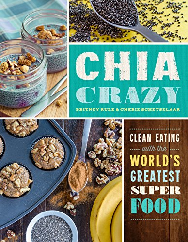 Imagen de archivo de Chia Crazy Cookbook: Clean Eating with the World's Greatest Superfood a la venta por AwesomeBooks