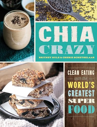 Stock image for Chia Crazy Cookbook: Clean Eating with the Worlds Greatest Superfood for sale by Upward Bound Books