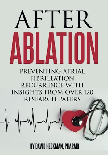 Beispielbild fr After Ablation: Preventing Atrial Fibrillation Recurrence with Insights from Over 120 Research Papers (Book + Course Video) zum Verkauf von Books Unplugged