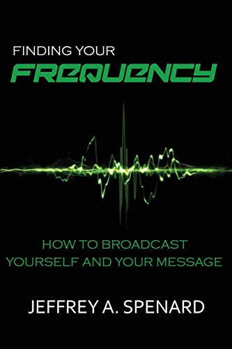 Beispielbild fr Finding Your Frequency: How to Broadcast Yourself and Your Message zum Verkauf von Books From California