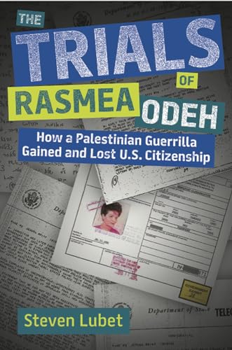 9781942695257: The Trials of Rasmea Odeh: How a Palestinian Guerrilla Gained and Lost U.S. Citizenship