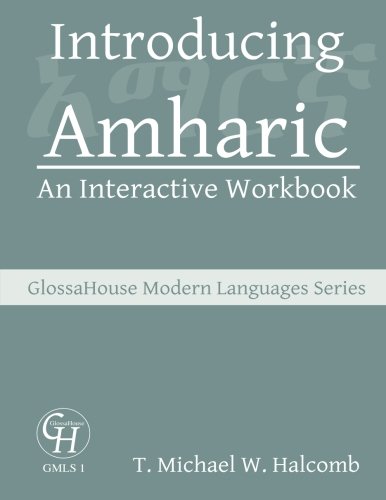 Stock image for Introducing Amharic: An Interactive Workbook (GlossaHouse Modern Languages Series) for sale by HPB-Red