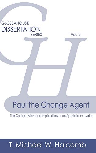 Beispielbild fr Paul the Change Agent: The Context, Aims, and Implications of an Apostolic Innovator (Glossahouse Dissertation) zum Verkauf von Lucky's Textbooks