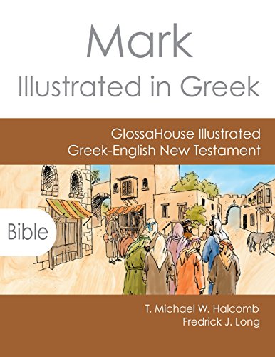 Stock image for Mark Illustrated in Greek (GlossaHouse Illustrated Greek-English New Testament) for sale by Half Price Books Inc.