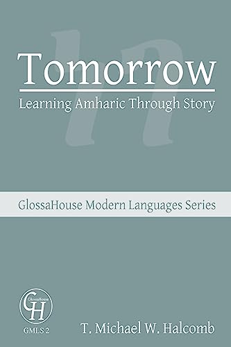 Beispielbild fr Tomorrow: Learning Amharic Through Story (GlossaHouse Modern Languages Series) zum Verkauf von Book Deals