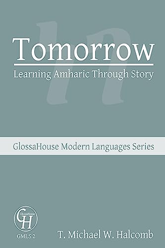 Stock image for Tomorrow: Learning Amharic Through Story (GlossaHouse Modern Languages Series) for sale by Books Unplugged