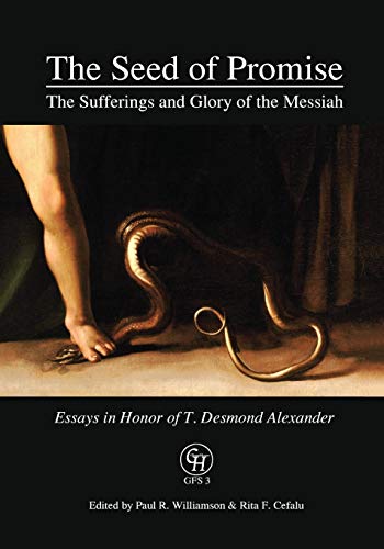 Stock image for The Seed of Promise: The Sufferings and Glory of the Messiah: Essays in Honor of T. Desmond Alexander (GlossaHouse) for sale by Lucky's Textbooks