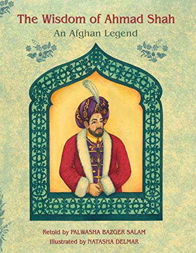 Stock image for The Wisdom of Ahmad Shah: An Afghan Legend for sale by Chiron Media