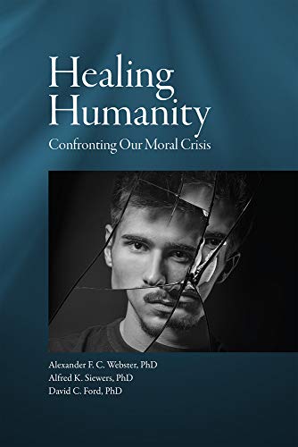 Beispielbild fr Healing Humanity : Confronting Our Moral Crisis zum Verkauf von Better World Books