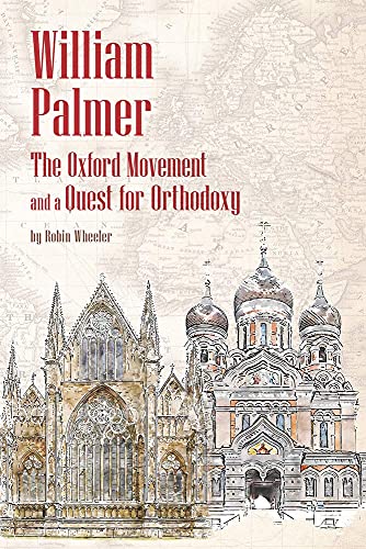 Beispielbild fr William Palmer: The Oxford Movement and a Quest for Orthodoxy zum Verkauf von Eighth Day Books, LLC