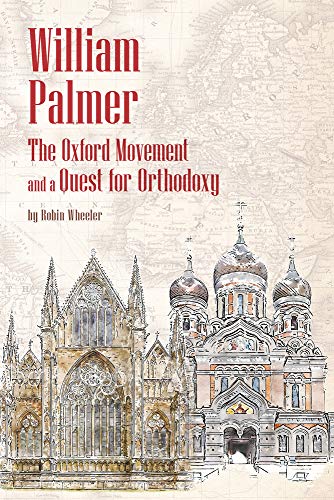 9781942699378: William Palmer: The Oxford Movement and a Quest for Orthodoxy