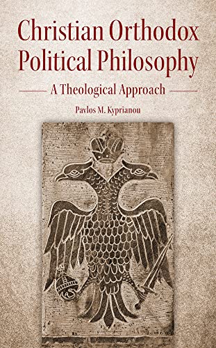 Beispielbild fr Christian Orthodox Political Philosophy: A Theological Approach zum Verkauf von Books From California