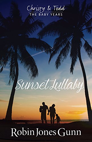 Beispielbild fr Sunset Lullaby, Christy & Todd The Baby Years Book 3 (Volume 3) zum Verkauf von BooksRun