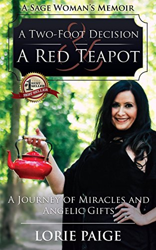 Stock image for A Two-Foot Decision and a Red Teapot: A Journey of Miracles and Angelic Gifts for sale by Lucky's Textbooks