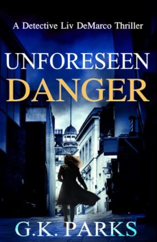 9781942710189: Unforeseen Danger: A Detective Liv DeMarco Thriller: 2