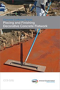 Stock image for CCS-5(16) Placing and Finishing Decorative Concrete Flatwork for sale by ThriftBooks-Atlanta