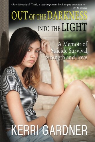 Stock image for Out of the Darkness Into the Light: A Memoir: Of Suicide Survival, Strength and for sale by SecondSale