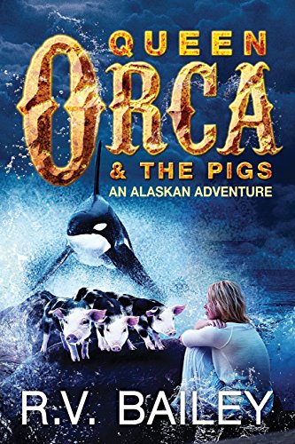 Stock image for Queen Orca and the Pigs: An Alaskan Adventure for sale by WorldofBooks