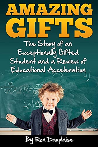 Stock image for Amazing Gifts: The Story of an Exceptionally Gifted Student and a Review of Educational Acceleration for sale by SecondSale