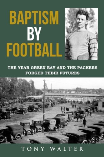Imagen de archivo de Baptism By Football: The Year Green Bay and the Packers Forged Their Futures a la venta por ThriftBooks-Dallas