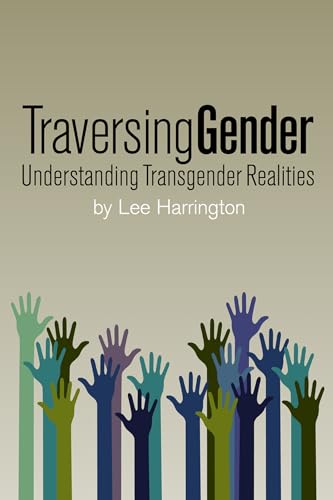 Beispielbild fr Traversing Gender: Understanding Transgender Realities zum Verkauf von Bookmonger.Ltd