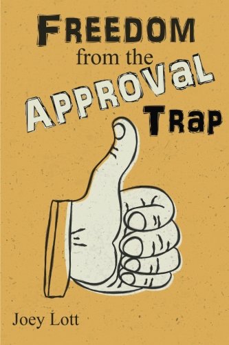 Beispielbild fr Freedom from the Approval Trap: End the Enslavement to Others' Opinions and Live YOUR Life zum Verkauf von AwesomeBooks