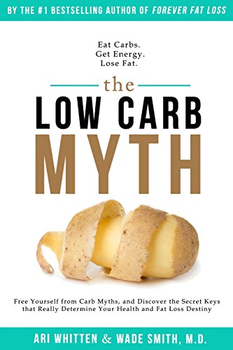 9781942761327: The Low Carb Myth: Free Yourself from Carb Myths, and Discover the Secret Keys That Really Determine Your Health and Fat Loss Destiny