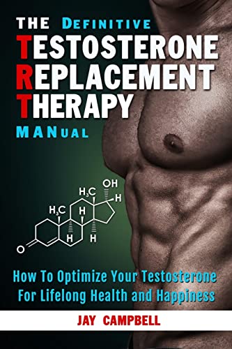 Beispielbild fr The Definitive Testosterone Replacement Therapy MANual: How to Optimize Your Testosterone For Lifelong Health And Happiness zum Verkauf von AwesomeBooks