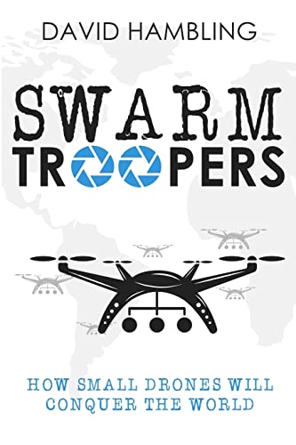 Beispielbild fr Swarm Troopers: How small drones will conquer the world zum Verkauf von More Than Words