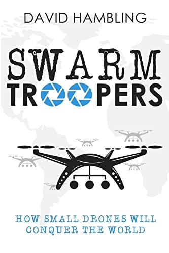 Stock image for Swarm Troopers: How small drones will conquer the world for sale by ThriftBooks-Dallas