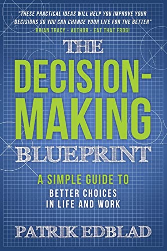 Beispielbild fr The Decision-Making Blueprint : A Simple Guide to Better Choices in Life and Work zum Verkauf von Better World Books