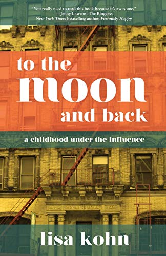Beispielbild fr To the Moon and Back: A Childhood Under the Influence zum Verkauf von SecondSale