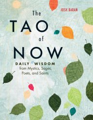 Stock image for The Tao of Now: Daily Wisdom from Mystics, Sages, Poets, & Saints for sale by Dream Books Co.