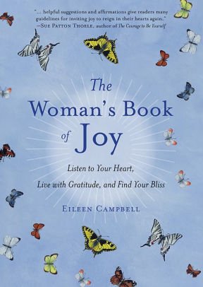 Stock image for Woman's Book of Joy: Listen to Your Heart, Live with Gratitude, & Find Your Bliss for sale by Better World Books