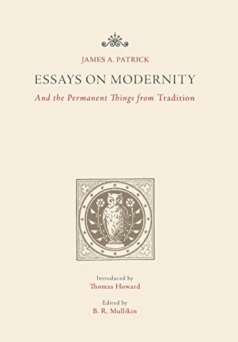 Beispielbild fr Essays on Modernity: And the Permanent Things from Tradition zum Verkauf von Book Stall of Rockford, Inc.